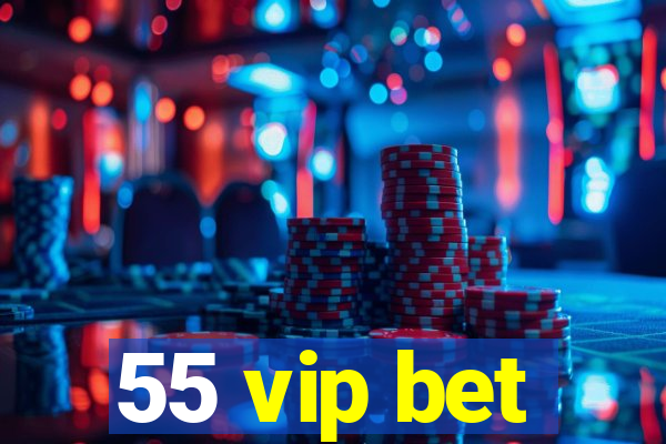 55 vip bet